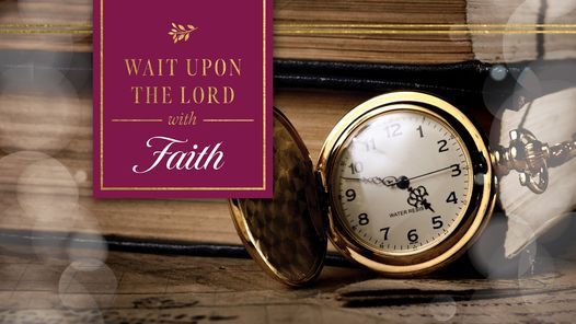 Wait Upon The Lord With Faith